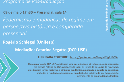 #07 1-2024 Seminário do DCP-USP "Federalismo e mudanças de regime em perspectiva histórica e comparada", com Rogério Schlegel, 09 de maio, 17h30