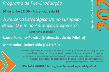 Seminário Especial do DCP-USP "A Parceria Estratégica União Europeia-Brasil: O Fim da Animação Suspensa?" com Laura Ferreira-Pereira (Universidade do Minho), 07 de junho de 2023, às 17h30.