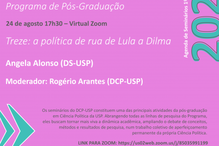 #3 2-2023 Seminário do DCP-USP | "Treze: a política de rua de Lula a Dilma", com Angela Alonso (DS-USP), dia 24 de agosto de 2023, às 17h30