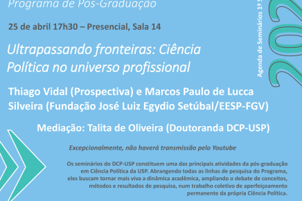 #04 1-2024 Seminário do DCP-USP "Ultrapassando fronteiras: Ciência Política no universo profissional", com Thiago Vidal e Marcos Paulo de Lucca Silveira, 25 de abril, 17h30